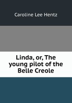 Linda, or, The young pilot of the Belle Creole