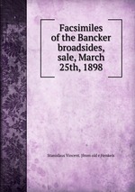 Facsimiles of the Bancker broadsides, sale, March 25th, 1898