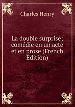 La double surprise; comdie en un acte et en prose (French Edition)