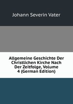 Allgemeine Geschichte Der Christlichen Kirche Nach Der Zeitfolge, Volume 4 (German Edition)
