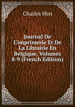 Journal De L`imprimerie Et De La Librairie En Belgique, Volumes 8-9 (French Edition)