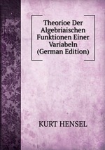 Theorioe Der Algebriaischen Funktionen Einer Variabeln (German Edition)