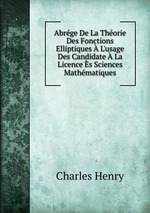 Abrge De La Thorie Des Fonctions Elliptiques  L`usage Des Candidate  La Licence s Sciences Mathmatiques