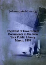 Checklist of Government Documents in the New York Public Library. March, 1899