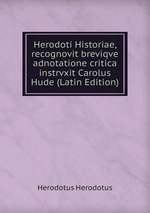 Herodoti Historiae, recognovit breviqve adnotatione critica instrvxit Carolus Hude (Latin Edition)
