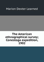 The American ethnographical survey; Conestoga expedition, 1902