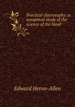 Practical cheirosophy: a synoptical study of the science of the hand