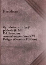 Gyrodtou storys@ pdexis@. Mit Erklrenden Anmerkungen Von K.W. Krger (German Edition)
