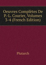 Oeuvres Compltes De P.-L. Courier, Volumes 3-4 (French Edition)