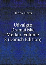 Udvalgte Dramatiske Vrker, Volume 8 (Danish Edition)