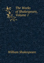 The Works of Shakespeare, Volume 1