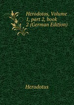 Herodotos, Volume 1, part 2, book 2 (German Edition)