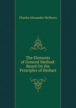 The Elements of General Method: Based On the Principles of Herbart