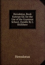 Herodotus, Book Euterpe Ed. for the Use of the Grammar School, Oundle By J. Shillibeer