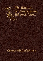 The Rhetoric of Conversation, Ed. by S. Jenner