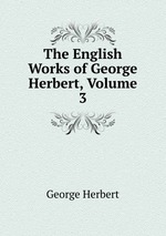 The English Works of George Herbert, Volume 3
