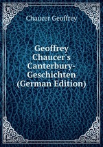 Geoffrey Chaucer`s Canterbury-Geschichten (German Edition)