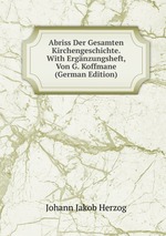 Abriss Der Gesamten Kirchengeschichte. With Ergnzungsheft, Von G. Koffmane (German Edition)