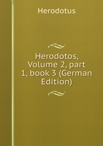 Herodotos, Volume 2, part 1, book 3 (German Edition)