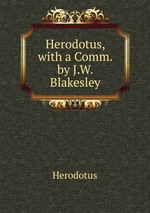 Herodotus, with a Comm. by J.W. Blakesley