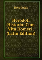 Herodoti Historia: Cum Vita Homeri . (Latin Edition)