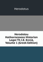 Herodotou Halikarnesseos Historion Logoi Th I.E. Enni, Volume 1 (Greek Edition)