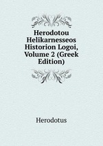 Herodotou Helikarnesseos Historion Logoi, Volume 2 (Greek Edition)