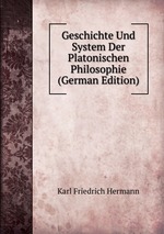 Geschichte Und System Der Platonischen Philosophie