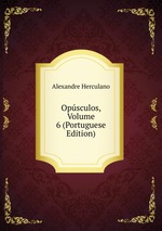 Opsculos, Volume 6 (Portuguese Edition)