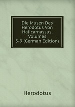 Die Musen Des Herodotus Von Halicarnassus, Volumes 5-9 (German Edition)