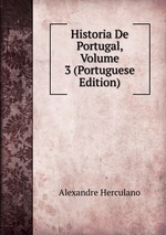 Historia De Portugal, Volume 3 (Portuguese Edition)