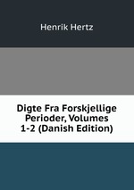 Digte Fra Forskjellige Perioder, Volumes 1-2 (Danish Edition)