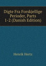 Digte Fra Forskjellige Perioder, Parts 1-2 (Danish Edition)