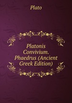 Platonis Convivium. Phaedrus (Ancient Greek Edition)
