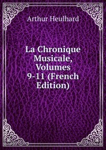 La Chronique Musicale, Volumes 9-11 (French Edition)