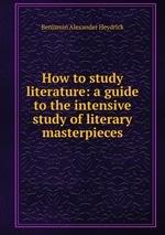 How to study literature: a guide to the intensive study of literary masterpieces