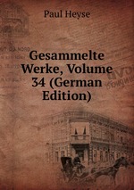 Gesammelte Werke, Volume 34 (German Edition)