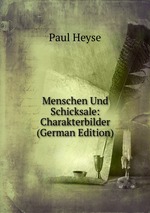 Menschen Und Schicksale: Charakterbilder (German Edition)