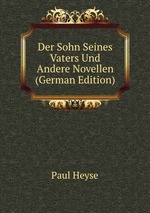 Der Sohn Seines Vaters Und Andere Novellen (German Edition)
