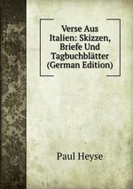 Verse Aus Italien: Skizzen, Briefe Und Tagbuchbltter (German Edition)