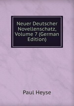 Neuer Deutscher Novellenschatz, Volume 7 (German Edition)