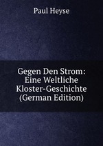 Gegen Den Strom: Eine Weltliche Kloster-Geschichte (German Edition)