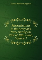 Massachusetts in the Army and Navy During the War of 1861-1865, Volume 1