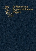 In Memoriam Eugene Woldemar Hilgard