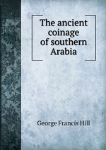 The ancient coinage of southern Arabia
