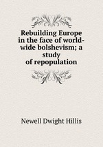 Rebuilding Europe in the face of world-wide bolshevism; a study of repopulation