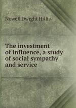 The investment of influence, a study of social sympathy and service
