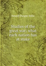 Studies of the great war; what each nation has at stake