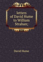letters of David Hume to William Strahan;