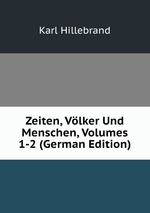 Zeiten, Vlker Und Menschen, Volumes 1-2 (German Edition)